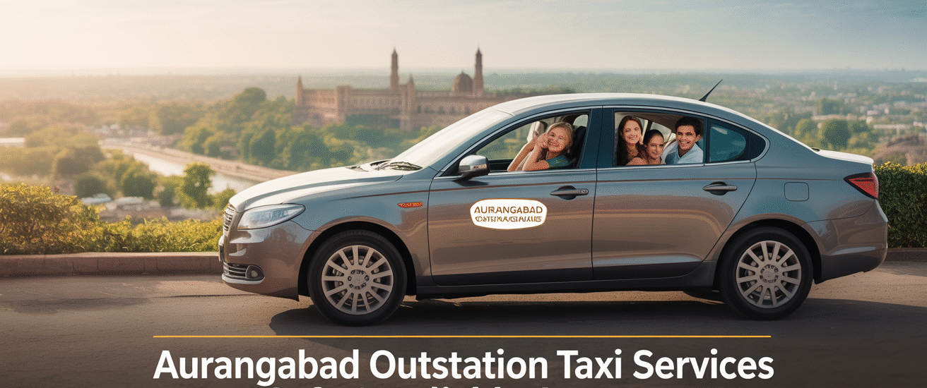 Aurangabad Outstation Taxi Services β Safe & Reliable Journeys