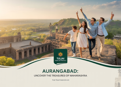 Best Tourist Places to Visit in Aurangabad – Complete Travel Guide by Tuljai Tours and Travels