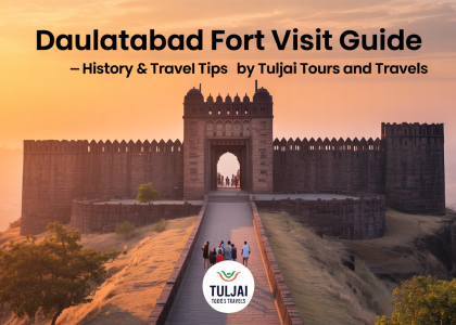 Daulatabad Fort Visit Guide – History & Travel Tips by Tuljai Tours and Travels