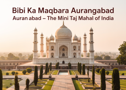 Bibi Ka Maqbara Aurangabad – The Mini Taj Mahal of India by Tuljai Tours and Travels